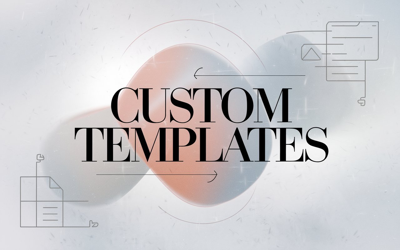 Custom Templates